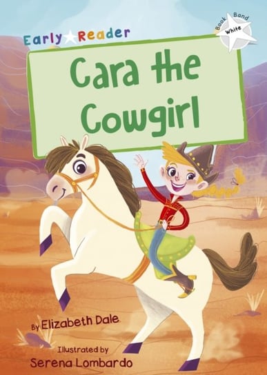 Cara the Cowgirl. (White Early Reader) Dale Elizabeth