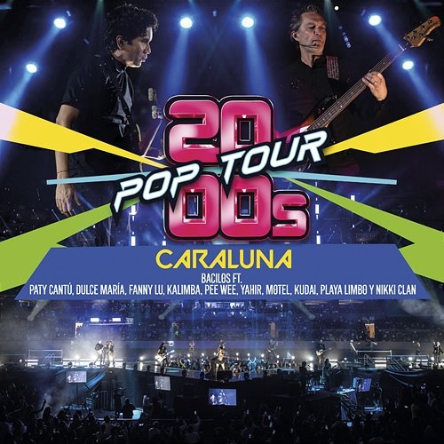 Caraluna 2000s POP TOUR, Bacilos feat. Paty Cantú, Dulce María, Fanny Lu, Kalimba, Pee Wee, Yahir, Motel, Kudai, Playa Limbo, Nikki Clan