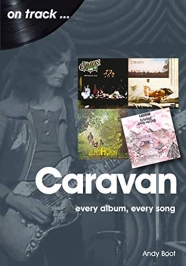 Caravan Every Album, Every Song On Track Andy Boot