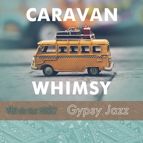 Caravan Whimsy Gypsy Jazz Aaron Ashton, Igor Iachimciuc
