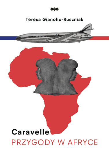 Caravelle. Przygody w Afryce Gianolio-Ruszniak Teresa