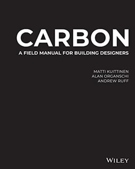 Carbon: A Field Manual for Building Designers Opracowanie zbiorowe