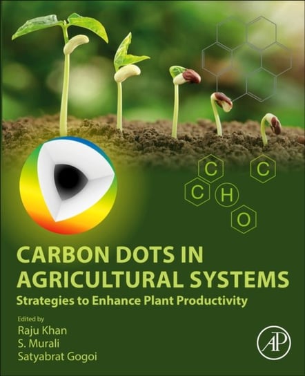 Carbon Dots in Agricultural Systems. Strategies to Enhance Plant Productivity Opracowanie zbiorowe