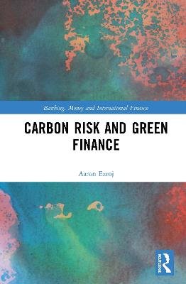 Carbon Risk and Green Finance Aaron Ezroj
