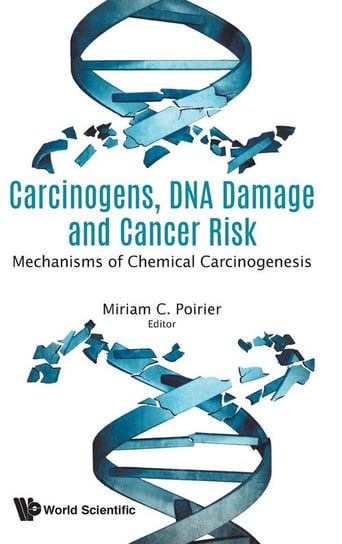 Carcinogens, DNA Damage and Cancer Risk World Scientific Publishing Co Pte Ltd