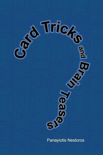 Card Tricks and Brain Teasers Nestoros Panayiotis