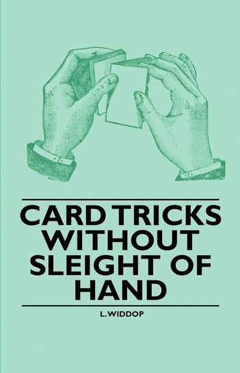 Card Tricks Without Sleight of Hand Widdop L.