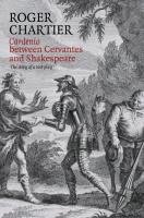 Cardenio Between Cervantes and Shakespeare: The Story of a Lost Play Chartier Roger