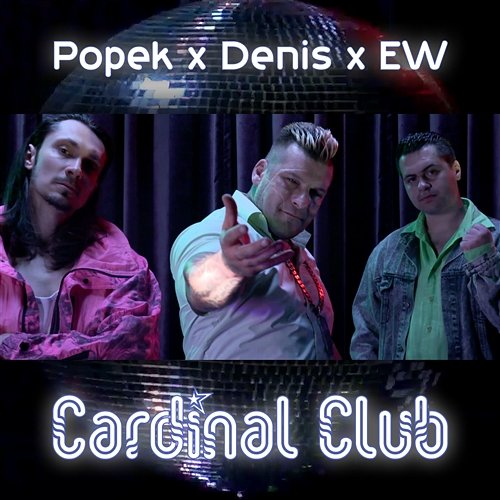 Cardinal Club Popek & Denis & EW
