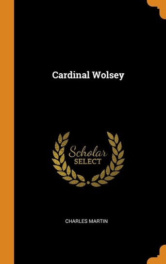 Cardinal Wolsey Martin Charles