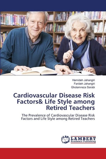Cardiovascular Disease Risk Factors& Life Style among Retired Teachers Jahangiri Hamideh, Jahangiri Farideh, Sarabi Gholamreza