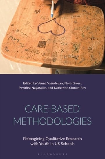 Care-Based Methodologies: Reimagining Qualitative Research with Youth in US Schools Opracowanie zbiorowe