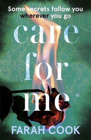 Care For Me: A tense and engrossing psychological thriller for fans of Clare Mackintosh Farah Cook