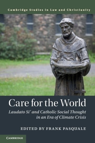 Care for the World: Laudato Si and Catholic Social Thought in an Era of Climate Crisis Opracowanie zbiorowe