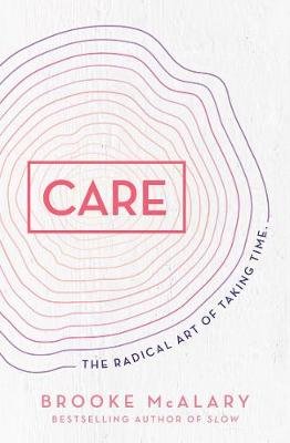 Care: The radical art of taking time McAlary Brooke