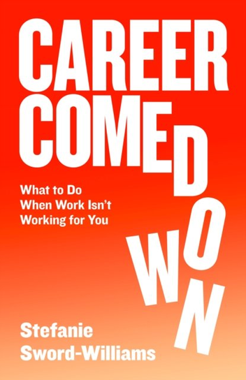 Career Comedown Stefanie Sword-Williams