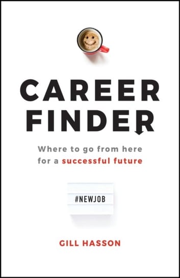 Career Finder. Where to go from here for a Successful Future Hasson Gill