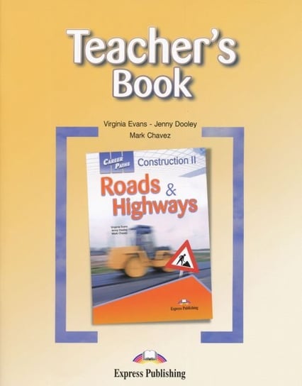 Career Paths: Construction 2. Roads & Highways. Teacher's Book Evans Virginia, Dooley Jenny, Chavez Mark