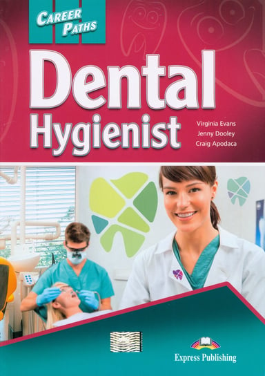 Career Paths Dental Hygienist Student's Book + DigiBook Evans Virginia, Dooley Jenny, Apodaca Craig