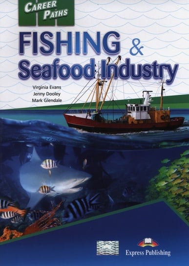 Career Paths. Fishing & Seafood Industry Evans Virginia, Dooley Jenny, Glendale Mark