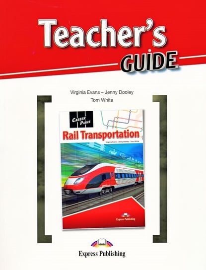 Career Paths: Rail Transportation. Teacher's Guide Evans Virginia, Dooley Jenny, White Tom