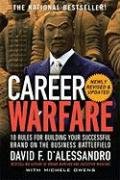 Career Warfare: 10 Rules for Building a Sucessful Personal Brand on the Business Battlefield D'alessandro David F.