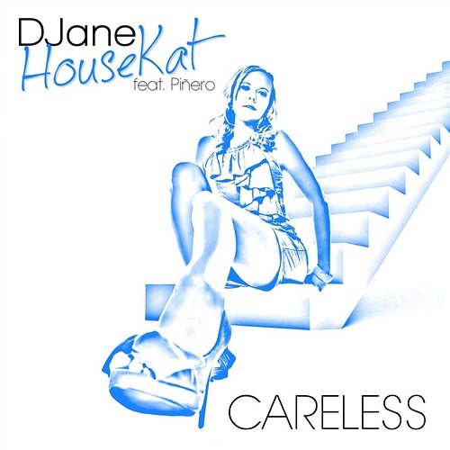 Careless DJane HouseKat feat. Pinero