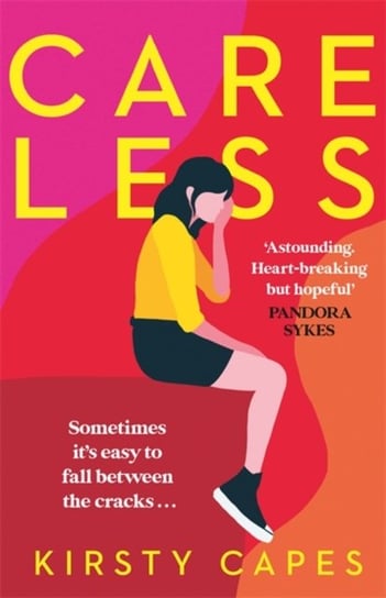 Careless: The hottest fiction debut of 2021 and the literary equivalent of gold dust! Kirsty Capes