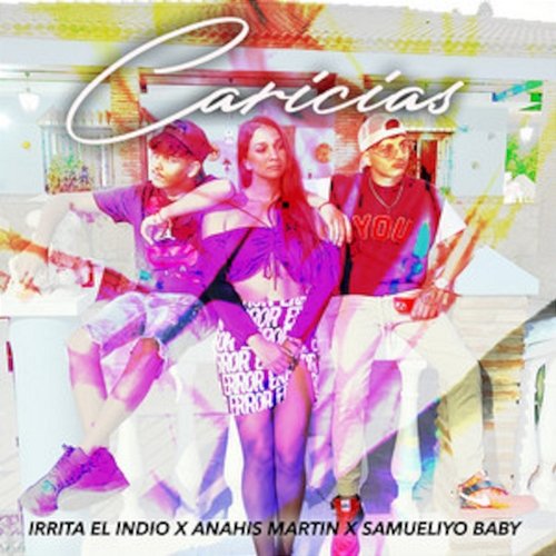 Caricias Irrita El Indio, Anahis Martin & Samueliyo Baby
