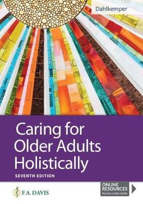 Caring for Older Adults Holistically Tamara R. Dahlkemper