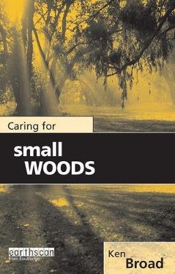 Caring for Small Woods Taylor & Francis Ltd.