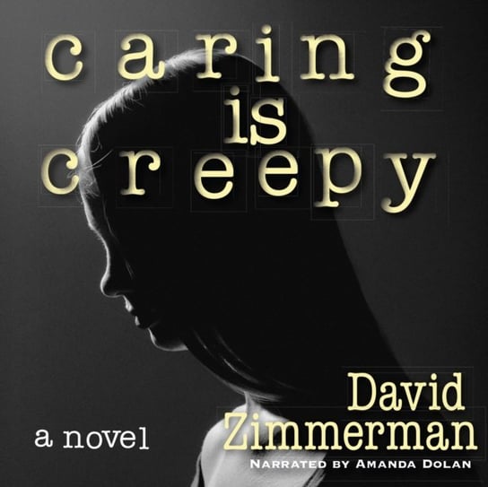 Caring Is Creepy Zimmerman David