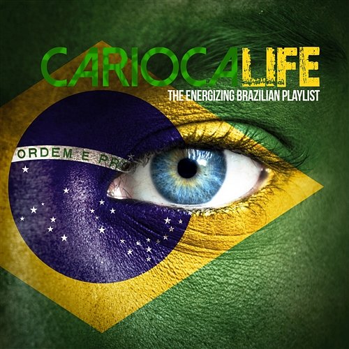 Carioca Life the Energizing Brazilian Playlist Various Artists