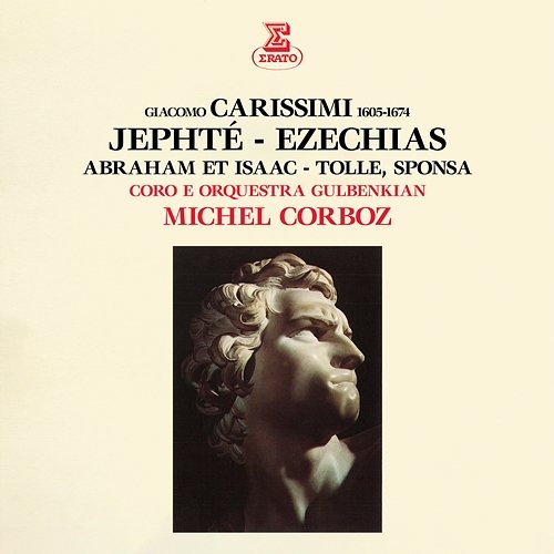 Carissimi: Jephté, Ezechias, Abraham et Isaac & Tolle, sponsa Michel Corboz, Orquestra Gulbenkian & Coro Gulbenkian