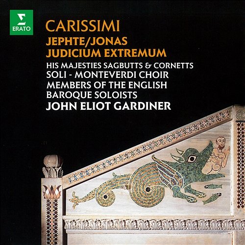 Carissimi: Jephte, Jonas & Judicium extremum English Baroque Soloists, John Eliot Gardiner feat. Monteverdi Choir
