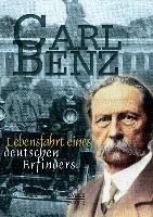Carl Benz: Lebensfahrt eines deutschen Erfinders. Autobiographie Benz Carl