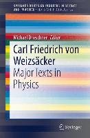 Carl Friedrich von Weizsäcker - Major Texts in Physics Drieschner Michael