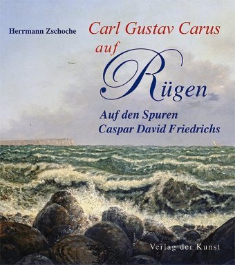 Carl Gustav Carus auf Rügen Zschoche Herrmann