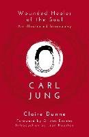 Carl Jung: Wounded Healer of the Soul Dunne Claire