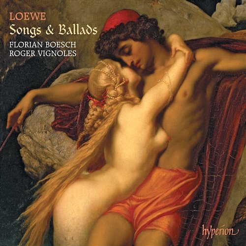 Carl Loewe: Songs & Ballads Florian Boesch, Roger Vignoles