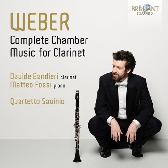 Carl Maria Von Weber: Complete Chamber Music for Clarinet Bandieri Davide, Fossi Matteo, Quartetto Savinio