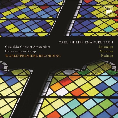 Carl Philipp Emanuel Bach: Litaneien, Motetten, Psalmen Harry van der Kamp