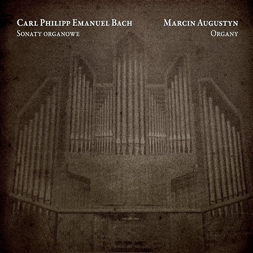 Carl Philipp Emanuel Bach: Sonaty organowe Marcin Augustyn