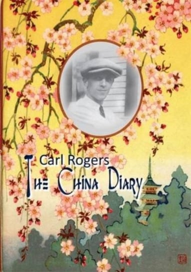 Carl Rogers: The China Diary Jeffrey H. D. Cornelius-White