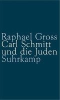 Carl Schmitt und die Juden Gross Raphael