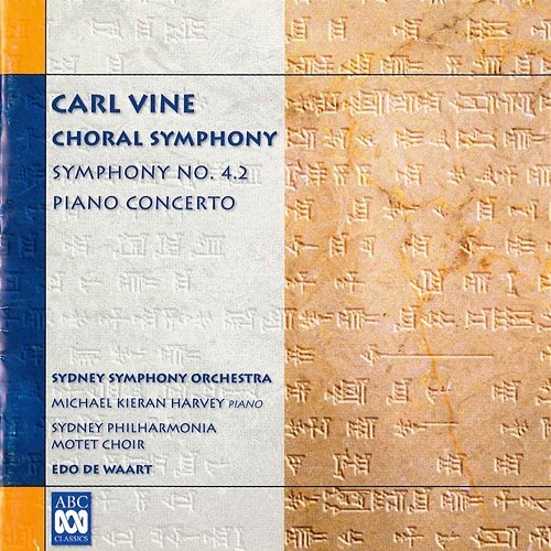 Carl Vine: Choral Symphony Sydney Symphony Orchestra, Edo De Waart, Michael Kieran Harvey, Sydney Philharmonia Motet Choir