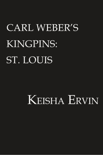 Carl Webers Kingpins. St. Louis Ervin Keisha
