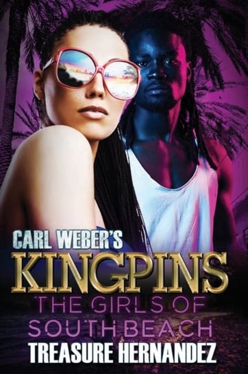Carl Webers Kingpins. The Girls Of South Beach Hernandez Treasure