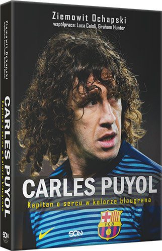Carles Puyol. Kapitan o sercu w kolorze blaugrana Ochapski Ziemowit