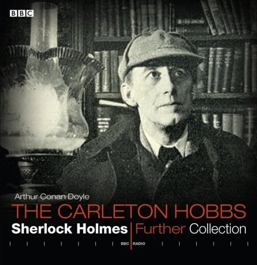 Carleton Hobbs. Sherlock Holmes Further Collection Doyle Arthur Conan